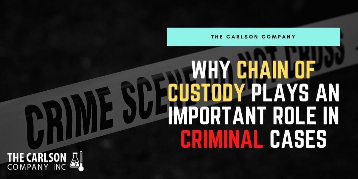 Why Chain of Custody Plays an Important Role in Criminal Cases